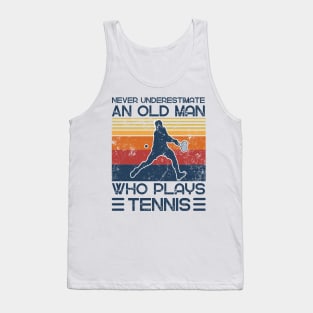 Never Underestimate An Old Man Who Plays Tennis Tank Top